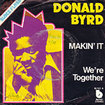 DONALD BYRD / Makin' It / We're Together